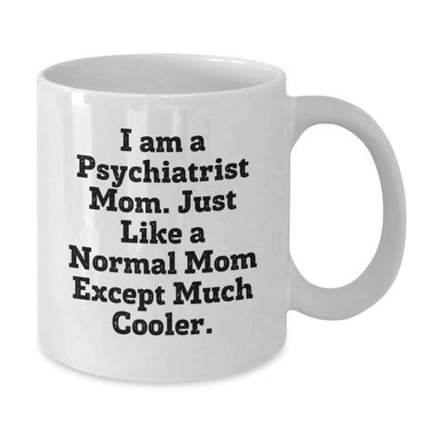 Image of Funny Psychiatrist Gifts for Men, White Coffee Mug, I'm a Psychiatrist Mom, Unique Father's Day Unique Gifts from Family, Friends, Coworkers - Additional