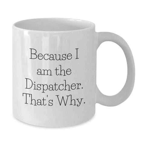 Image of Funny Dispatcher White Coffee Mug Gifts for Dispatcher Birthday Unique - Additional