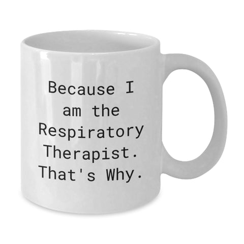 Image of Funny Respiratory Therapist Gifts for Him, Because I Am The Respiratory Therapist That's Why, White Coffee Mug, Unique Father's Day Unique Gifts from Family - Additional