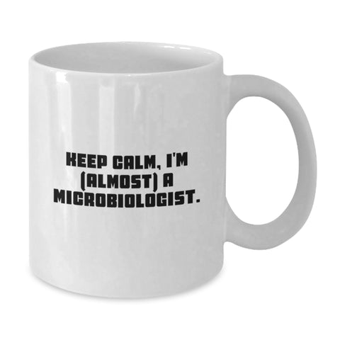 Image of Funny Microbiologist Gifts, 'Keep Calm, I'm (almost) A Microbiologist.' White Coffee Mug for Birthday, Gifts from Friends, Gifts for Microbiologist - Additional