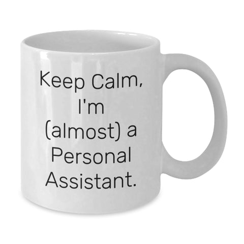 Image of Funny Personal Assistant Gifts from Friends, Keep Calm 'almost' A Personal Assistant White Coffee Mug, Birthday Unique Gifts for Her Him - Additional