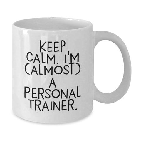 Image of Funny Personal Trainer Gifts from Friends for Graduation - Keep Calm I'm (almost) A Personal Trainer White Coffee Mug - Additional