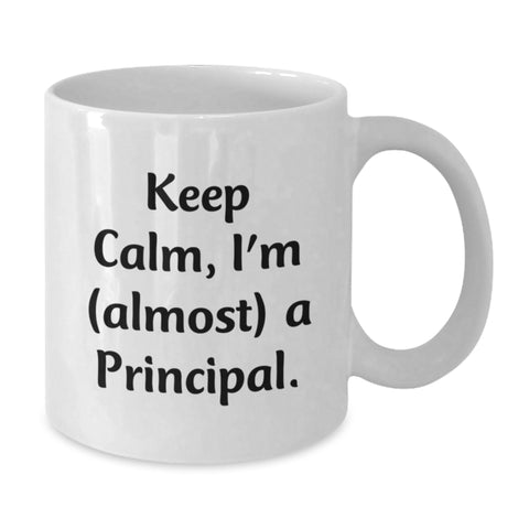 Image of Funny Principal Gifts, White Coffee Mug, 'Keep Calm, I'm (almost) A Principal.' - Graduation Unique Gifts from Family to Principal - Additional