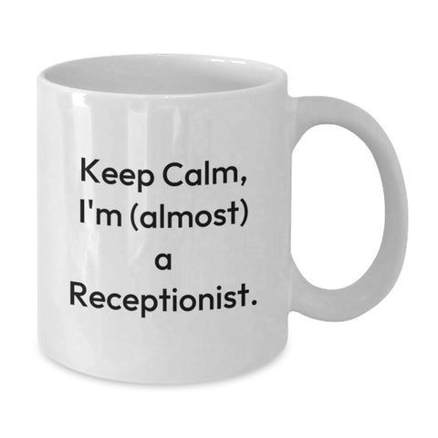 Image of Funny Receptionist Gifts from Friends, White Ceramic Coffee Mug for Graduation, Keep Calm I'm almost a Receptionist Quote, Unique Office Gifts for Coworkers - Additional