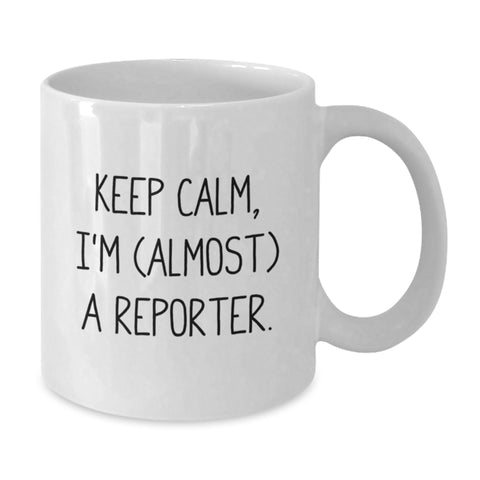 Image of Funny Reporter Gifts for Men, White Coffee Mug, 'Keep Calm, I'm (almost) A Reporter.', Unique Graduation Gifts from Family to Son - Additional