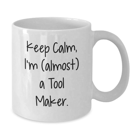 Image of Funny Graduation Gift for Tool Maker White Coffee Mug, Gifts from Friends, 'I'm (almost) A Tool Maker.' - Additional