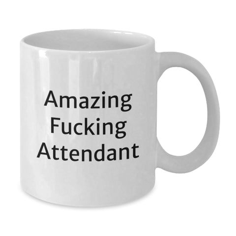 Image of Funny Attendant Gifts from Friends, Unique Birthday Unique Gifts for Attendant, White Coffee Mug with Amazing Quote, 11oz or 15oz Capacity, Ceramic, Microwave, Dishwasher Safe - Additional