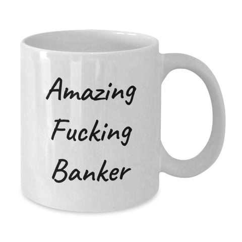 Image of Funny Banker Gifts, White Coffee Mug for Bankers, 'Amazing F--king Banker' Quote, Perfect for Graduation, Gifts from Family to Bankers - Additional