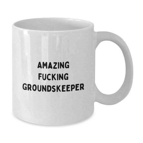 Image of Funny Gifts from Friends for Graduation Unique groundskeeper White Coffee Mug - Amazing F--king groundskeeper Quote - Additional