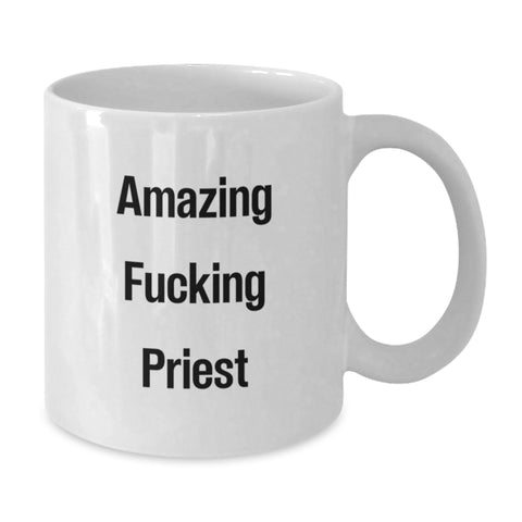 Image of Funny Gift for Priest, Unique White Coffee Mug, Amazing F--king Priest Quote, Gifts from Friends, Gifts for Priest - Additional
