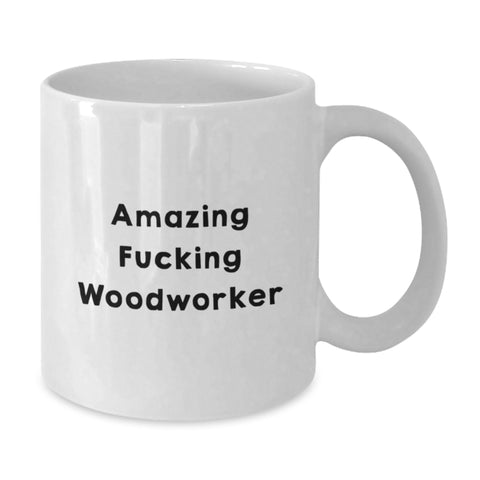 Image of Funny Woodworker Gifts for Him, White Coffee Mug, 'Amazing F--king Woodworker' Quote, Unique Graduation Unique Gifts from Friends to Men - Additional