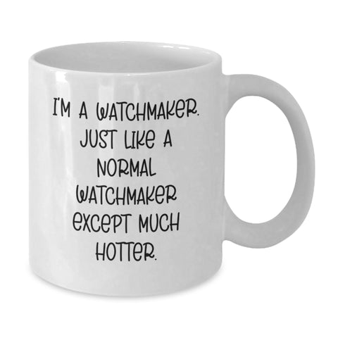 Image of Watchmaker Gifts from Friends - Funny Quote White Coffee Mug for Men, Women, Coworkers, Family - Graduation Unique Gifts - Additional
