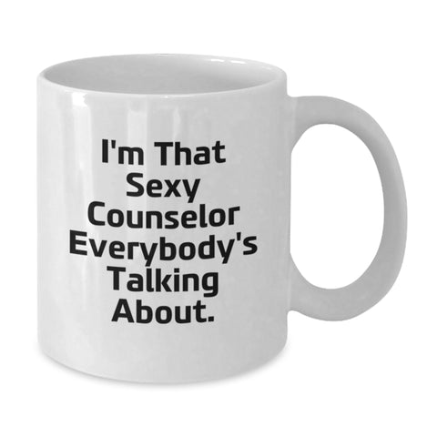 Image of Unique Funny Gifts from Men to Counselor for Graduation - White Coffee Mug 'I'm That Sexy Counselor Everybody's Talking About.' - Additional