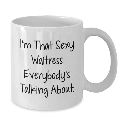 Image of Funny Waitress Gifts, I'm That Sexy Waitress Everybody's Talking About, White Coffee Mug for Her - Additional