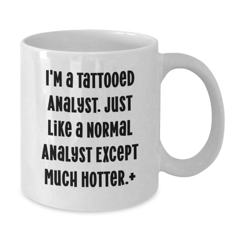 Image of Funny Analyst Quote White Coffee Mug - Gifts from Friends to Analyst for Graduation Unique Ceremony - Additional