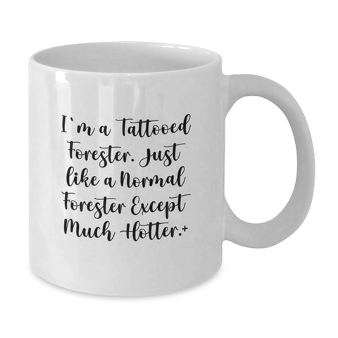 Image of Funny Forester Gifts - White Coffee Mug - 'I'm A Tattooed Forester...Hotter!' - Unique Graduation Gifts from Friends to Forester - Forester White Coffee Mug - Funny Forester Mugs - Additional