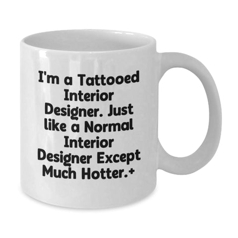 Image of Funny Interior Designer Gifts, White Coffee Mug for Her, I'm A Tattooed Interior Designer, Birthday Unique Gifts from Friends, Gifts for Interior Designer Women - Additional