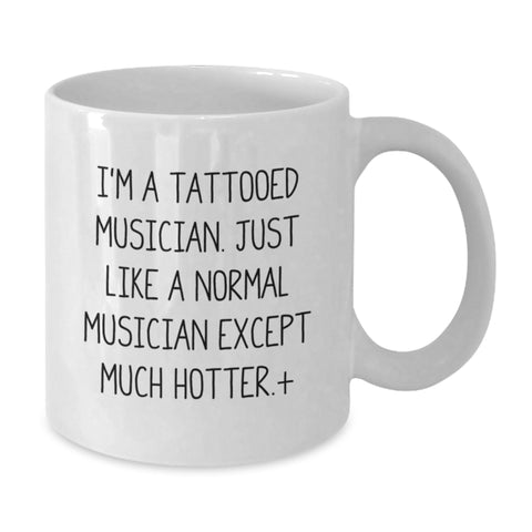 Image of Funny Musician Gift Ideas Gifts from Friends to Musician Men White Coffee Mug 'I'm A Tattooed Musician' - Additional