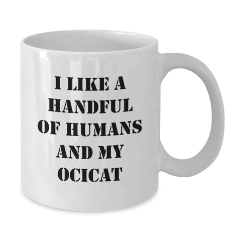 Image of Funny Ocicat Gifts for Men, Women, Friends, and Family - Unique White Coffee Mug I Like A Handful Of Humans And My Ocicat, Perfect for Graduation, Birthday, and Special Occasions - Additional