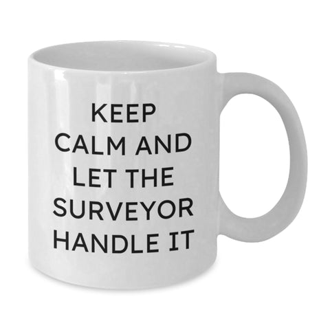 Image of Gifts for Surveyors Men Who Love White Coffee Mugs - Keep Calm And Let The Surveyor Handle It Christmas Unique Gifts from Friends - White Ceramic 11oz/15oz - Additional