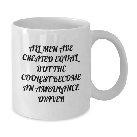 Image of Funny Ambulance Driver Gifts from Friends, Unique White Coffee Mug for Ambulance Enthusiasts, 'All Men Are Created Equal But The Coolest Become' Christmas Memorable Present - Additional