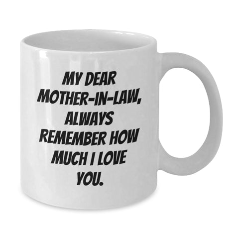 Image of Funny Mom-in-law Quotes Gifts from Men to Mom-in-law on Birthday White Coffee Mugs, Always Remember How Much I Love You, 11oz or 15oz, Ceramic, Microwave and Dishwasher Safe - Additional