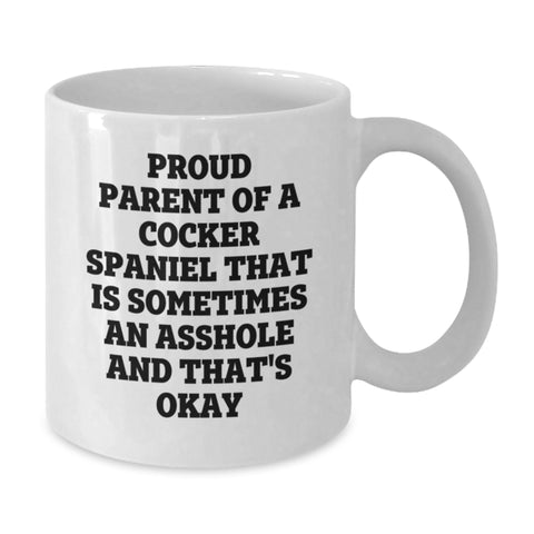 Image of Cocker Spaniel Mom Gifts, Proud Parent of an Asshole - Funny White Coffee Mug for Graduation, Gifts from Men to Women, Friends, Family - Additional