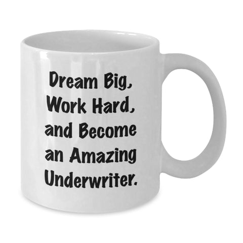 Image of Funny Underwriter Gifts for Men, Unique White Coffee Mugs with Inspirational 'Dream Big, Work Hard, And Become An Amazing Underwriter.' Quote, Gifts from Friends or Family for Christmas - Additional