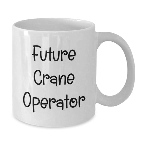 Image of Funny Future Crane Operator Gifts from Men, Unique White Coffee Mug for Crane Operator Friends, Funny Graduation Unique Gifts - Additional