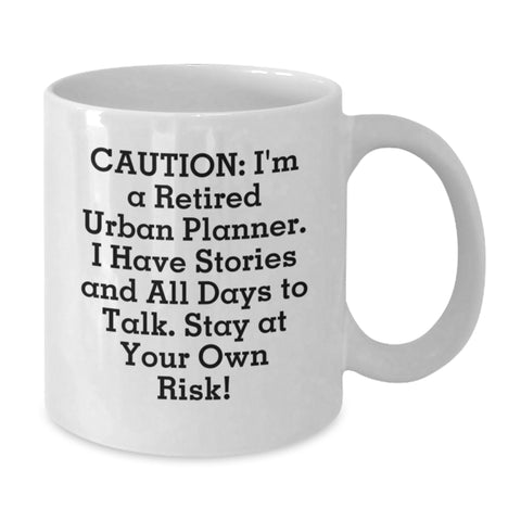 Image of Funny Urban Planner Gifts for Him - Birthday Unique Mug From Friends - Caution: I'm A Retired Urban Planner - White Coffee Mug, 11oz or 15oz Capacity - Additional