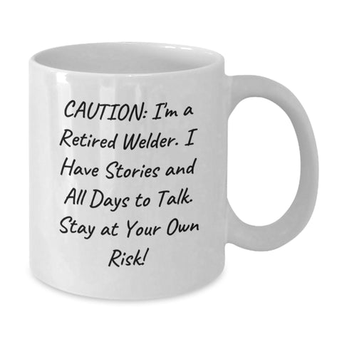 Image of Funny Welder Gifts from Friends - Caution: I'm A Retired Welder White Coffee Mug, Birthday Unique Gifts for Men, Women, Coworkers, Family - 11oz or 15oz Capacity - Additional