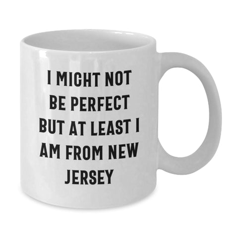 Image of Funny New Jersey White Coffee Mug Gifts from Friends - I Might Not Be Perfect But At Least I Am From New Jersey - Gifts for New Jersey Lovers - Additional