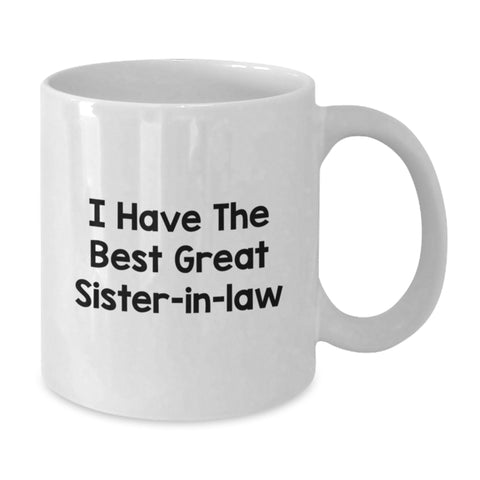 Image of Funny Sister-in-law Gifts from Family, White Coffee Mug for Graduation Celebration - 'I Have The Best Great Sister-in-law' Quote - Additional