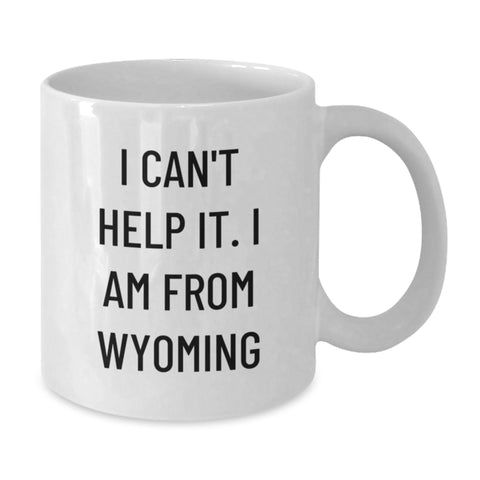 Image of Wyoming Gifts from Home, Funny White Coffee Mug for Graduation, 'I Can't Help It. I Am From Wyoming' - 11oz or 15oz Ceramic Mug for Men, Women, Friends, Coworkers, Family - Additional