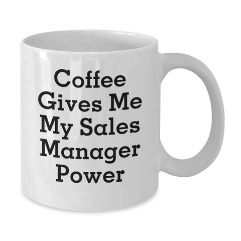 Image of Funny Sales Manager Gifts from Friends, White Coffee Mug for Sales Manager, Coffee Gives Me My Sales Manager Power - Additional