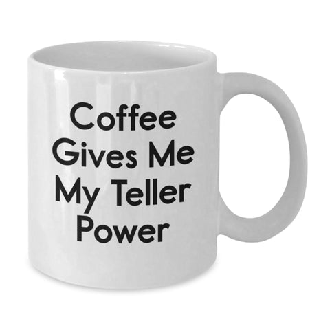 Image of Funny Teller Gifts from Friends, Gifts for Teller on Graduation with Coffee Gives Me My Teller Power White Coffee Mug, 11oz or 15oz Capacity, Ceramic, Microwave, Dishwasher Safe - Additional
