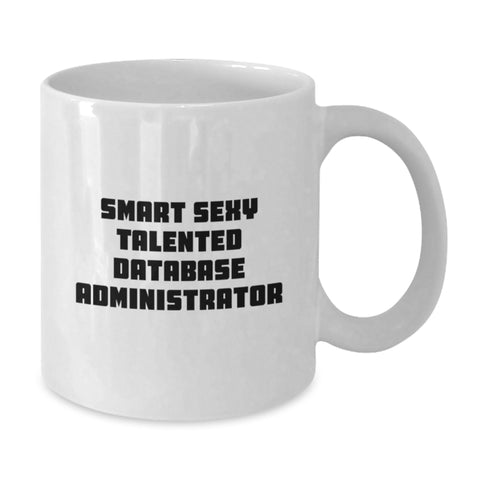 Image of Gifts for Smart Sexy Talented Database Administrators - Funny White Coffee Mugs for Christmas Unique Gifts from Friends, Coworkers, Family - Database Administrator Mug, 11oz or 15oz - Additional