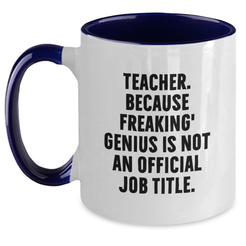 Image of Funny Teacher Gifts, Teacher Two Tone Coffee Mug, 'Teacher. Because Freaking' genius Is Not An Official Job Title.' - Main