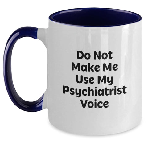 Image of Funny Psychiatrist Gifts for Him, Sassy Two Tone Coffee Mug, Do Not Make Me Use My Psychiatrist Voice, Unique Christmas Memorable Presents from Friends or Family - Main