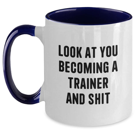 Image of Funny Trainer Gifts from Friends - 'Look At You Becoming A Trainer And Shit' Two Tone Coffee Mug for Graduation, Perfect for Trainer Enthusiasts, Women, or Men - Main
