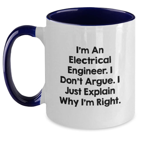 Image of Funny Electrical Engineer Gifts from Friends for Electrical Engineer Christmas, Two Tone Coffee Mug, 'I'm An Electrical Engineer I Don't Argue I Just Explain Why I'm Right' - Main