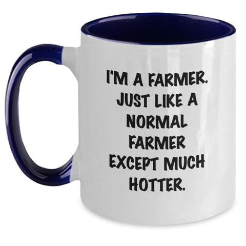 Image of Farmer Gifts from Friends to Farmer - Two Tone Coffee Mug for Graduation - I'm A Farmer. Just Like A Normal Farmer Except Much Hotter. - Funny Farmer Mug - Main