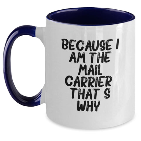 Image of Funny Mail Carrier Gifts from Friends Unique Birthday Mugs with Because I Am The Mail Carrier. That's Why. - Main