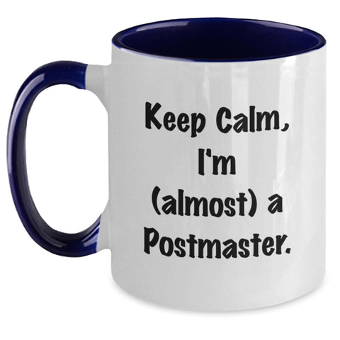 Image of Funny Postmaster Gifts for Graduation Unique Gifts from Friends, Gifts for Postmaster Men, Women, Coworkers, Family - Keep Calm, I'm almost A Postmaster Two Tone Coffee Mugs - Main