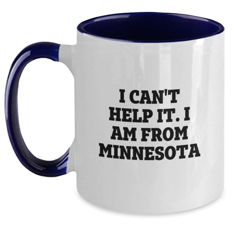 Image of Minnesota Proud Gifts for Friends, Family, or Coworkers - I Can't Help It. I Am From Minnesota Two Tone Coffee Mug, Funny Quote on 11oz Ceramic Mug, Graduation Unique Gifts - Main