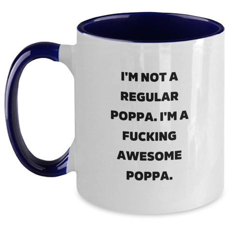 Image of Funny Poppa Gifts from Men to Awesome Poppa on Graduation Unique Gifts, Two Tone Coffee Mug with I'm Not A Regular Poppa. I'm A F--king Awesome Poppa. - Main