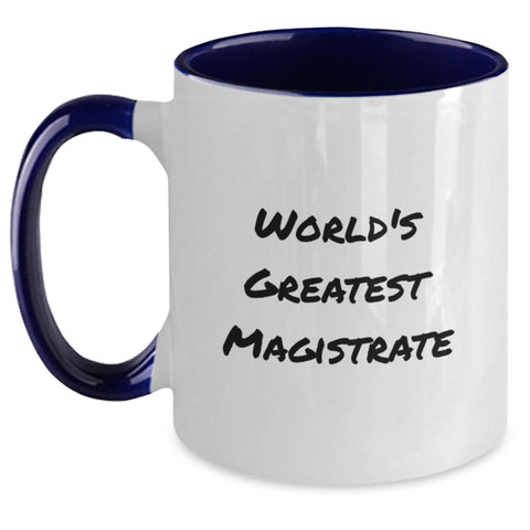 Image of Gag Gift for Magistrate, World's Greatest Magistrate Funny Quote Two Tone Coffee Mug, Gifts from Friends, Gifts for Magistrate, Birthday Unique Gifts - Main