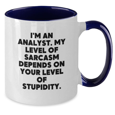Image of Funny Analyst Gifts from Friends for Birthday - I'm An Analyst. My Level Of Sarcasm Depends On Your Level Of Stupidity. Two Tone Coffee Mug - Additional