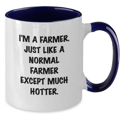 Image of Farmer Gifts from Friends to Farmer - Two Tone Coffee Mug for Graduation - I'm A Farmer. Just Like A Normal Farmer Except Much Hotter. - Funny Farmer Mug - Additional