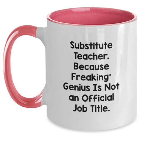 Image of Funny Substitute Teacher Gifts from Friends - 'Substitute Teacher. Because Freaking genius Is Not An Official Job Title.' Two Tone Coffee Mug for Graduation - Main